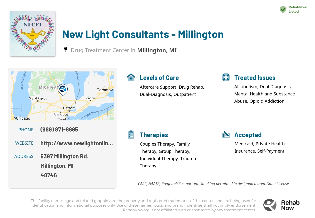 Helpful reference information for New Light Consultants - Millington, a drug treatment center in Michigan located at: 5397 Millington Rd., Millington, MI, 48746, including phone numbers, official website, and more. Listed briefly is an overview of Levels of Care, Therapies Offered, Issues Treated, and accepted forms of Payment Methods.