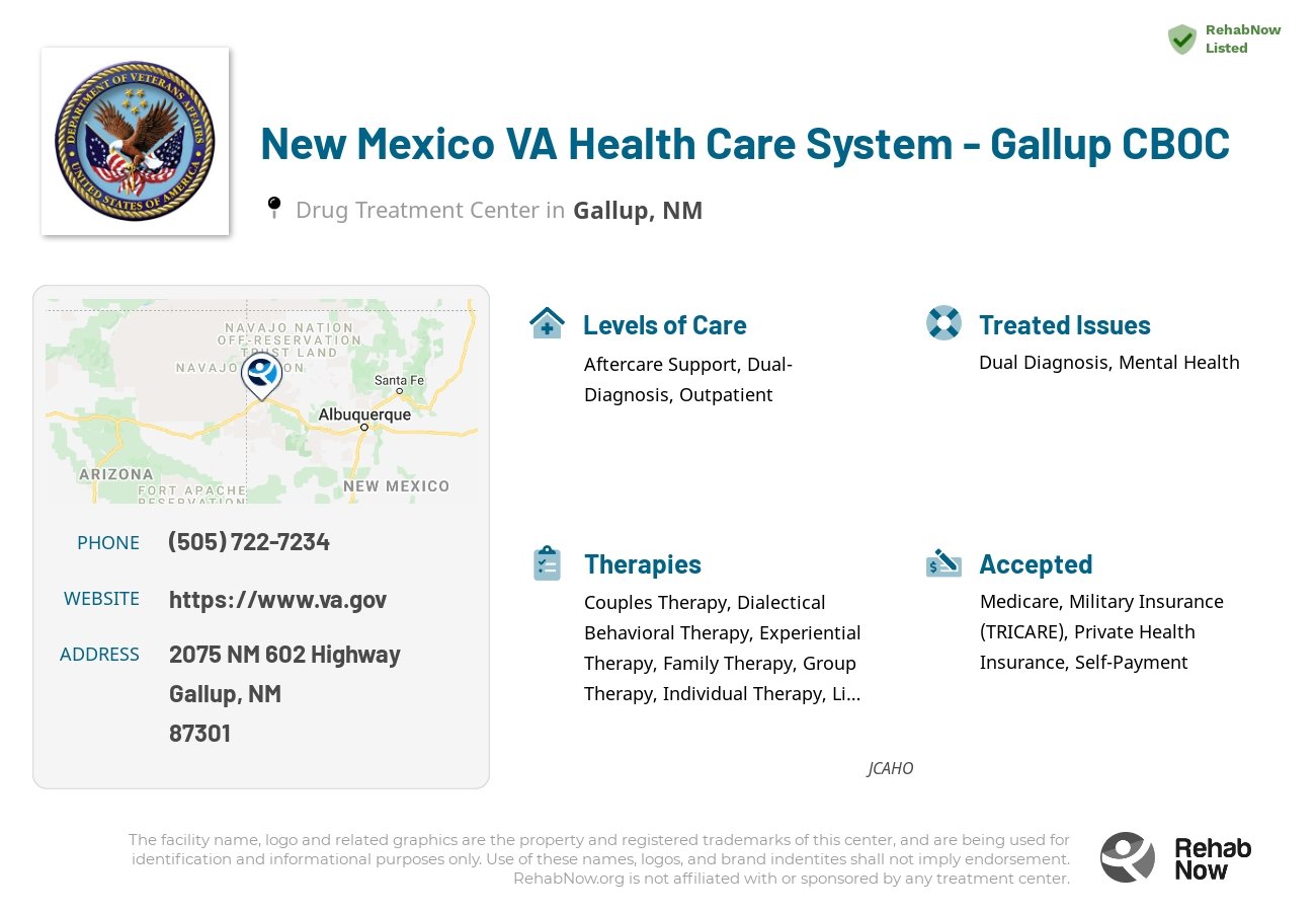 Helpful reference information for New Mexico VA Health Care System - Gallup CBOC, a drug treatment center in New Mexico located at: 2075 2075 NM 602 Highway, Gallup, NM 87301, including phone numbers, official website, and more. Listed briefly is an overview of Levels of Care, Therapies Offered, Issues Treated, and accepted forms of Payment Methods.