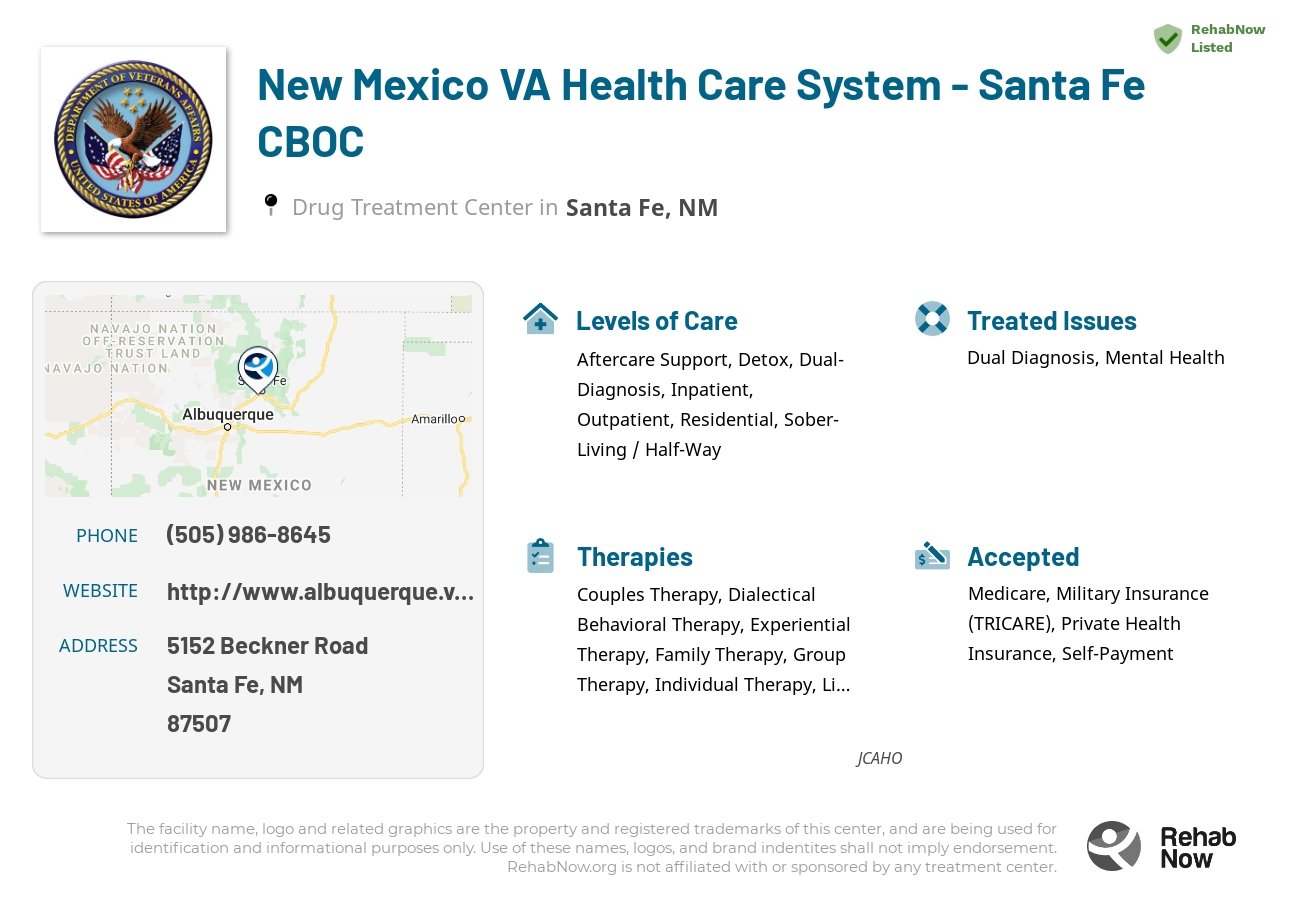 Helpful reference information for New Mexico VA Health Care System - Santa Fe CBOC, a drug treatment center in New Mexico located at: 5152 5152 Beckner Road, Santa Fe, NM 87507, including phone numbers, official website, and more. Listed briefly is an overview of Levels of Care, Therapies Offered, Issues Treated, and accepted forms of Payment Methods.