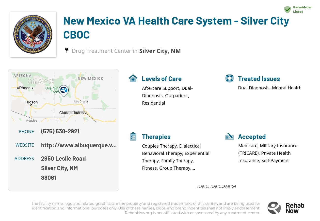 Helpful reference information for New Mexico VA Health Care System - Silver City CBOC, a drug treatment center in New Mexico located at: 2950 2950 Leslie Road, Silver City, NM 88061, including phone numbers, official website, and more. Listed briefly is an overview of Levels of Care, Therapies Offered, Issues Treated, and accepted forms of Payment Methods.