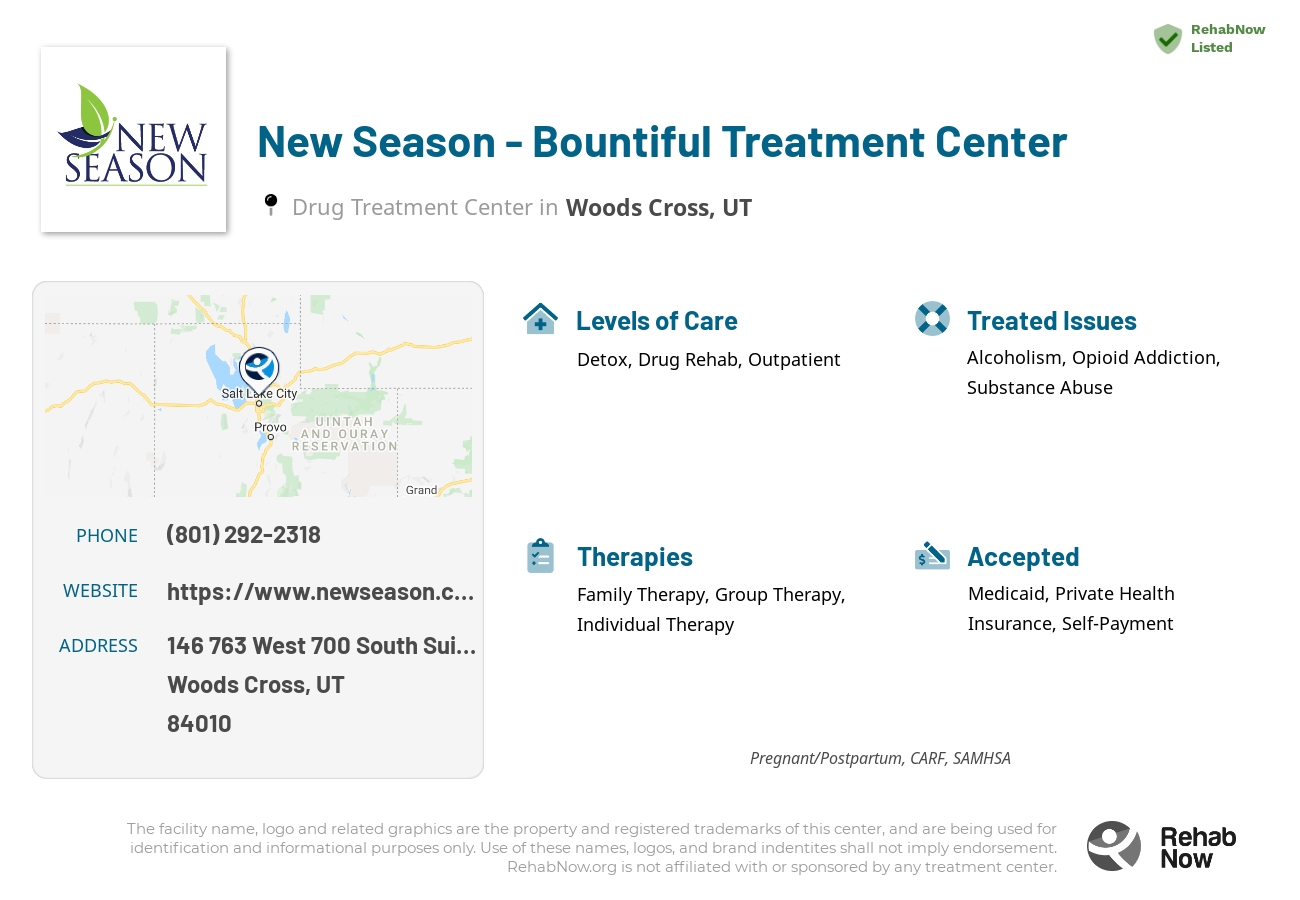 Helpful reference information for New Season - Bountiful Treatment Center, a drug treatment center in Utah located at: 146 763 West 700 South Suite B, Woods Cross, UT 84010, including phone numbers, official website, and more. Listed briefly is an overview of Levels of Care, Therapies Offered, Issues Treated, and accepted forms of Payment Methods.