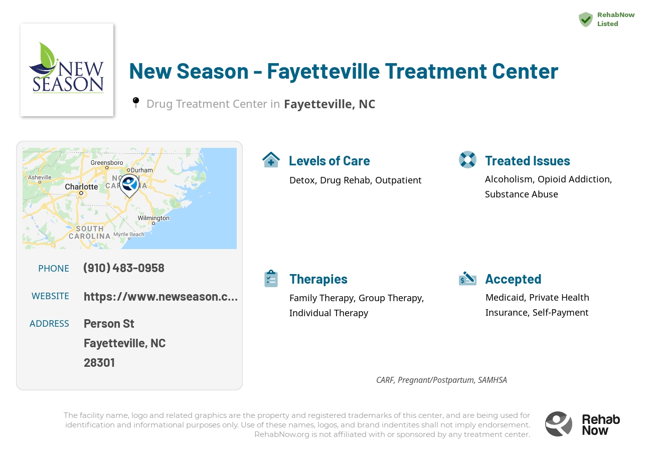 Helpful reference information for New Season - Fayetteville Treatment Center, a drug treatment center in North Carolina located at: Person St, Fayetteville, NC 28301, including phone numbers, official website, and more. Listed briefly is an overview of Levels of Care, Therapies Offered, Issues Treated, and accepted forms of Payment Methods.