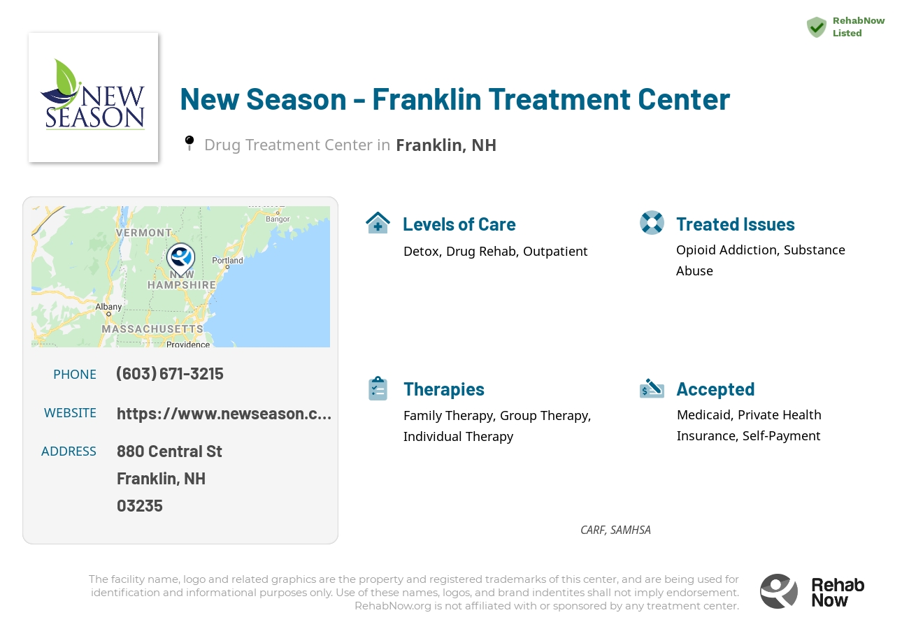 Helpful reference information for New Season - Franklin Treatment Center, a drug treatment center in New Hampshire located at: 880 Central St Suite 10, Franklin, NH, 03235, including phone numbers, official website, and more. Listed briefly is an overview of Levels of Care, Therapies Offered, Issues Treated, and accepted forms of Payment Methods.
