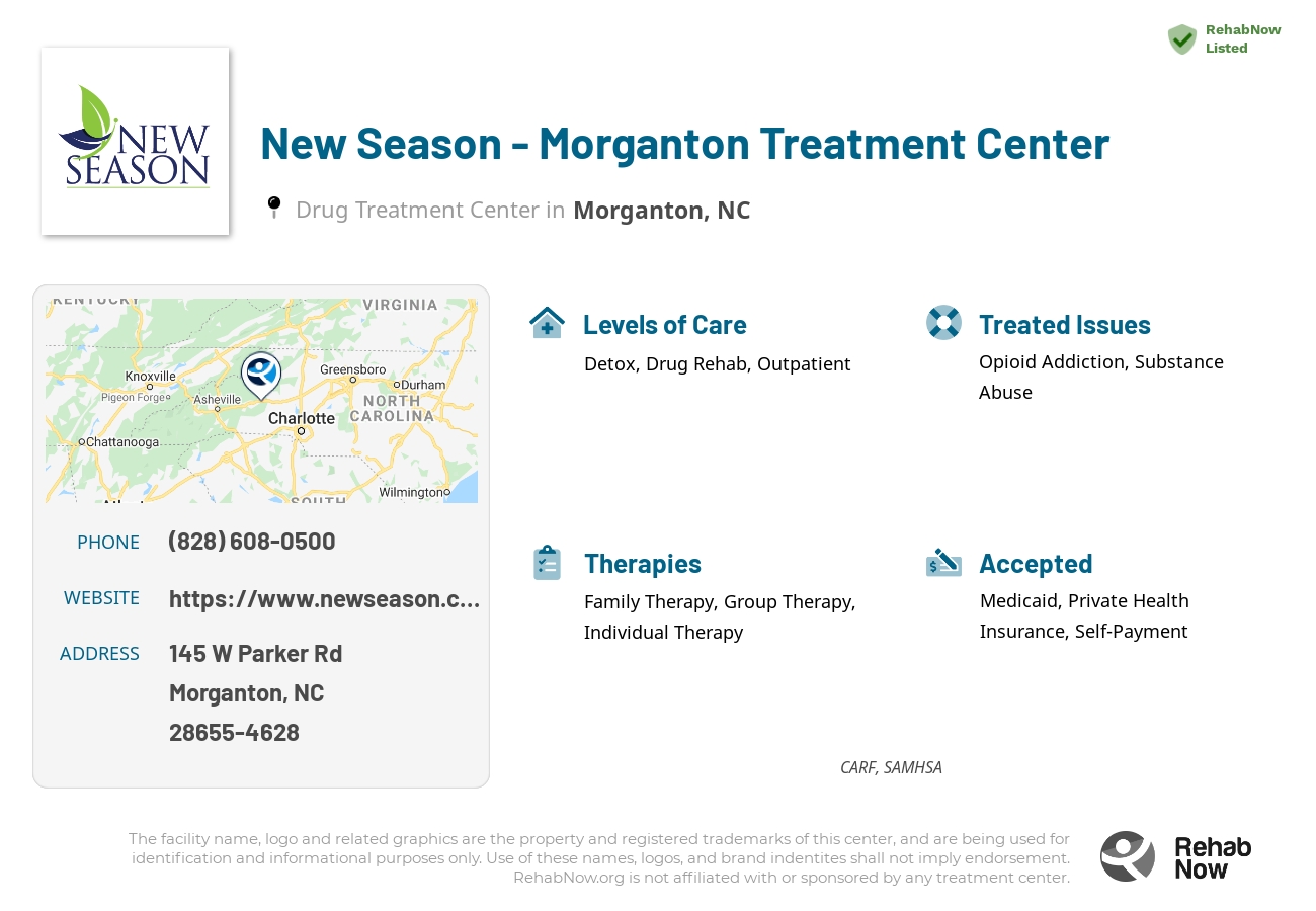 Helpful reference information for New Season - Morganton Treatment Center, a drug treatment center in North Carolina located at: 145 W Parker Rd Unit C, Morganton, NC, 28655-4628, including phone numbers, official website, and more. Listed briefly is an overview of Levels of Care, Therapies Offered, Issues Treated, and accepted forms of Payment Methods.