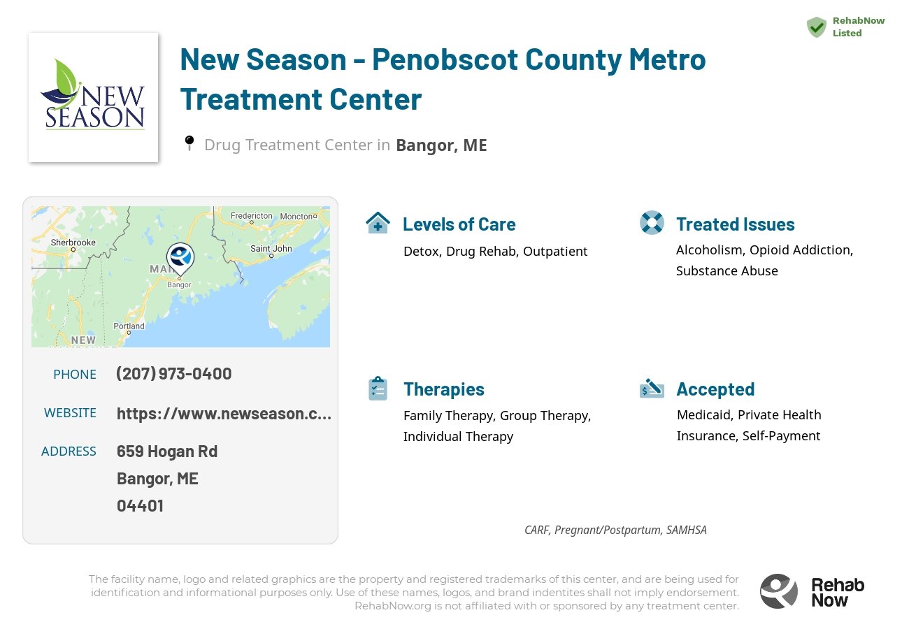 Helpful reference information for New Season - Penobscot County Metro Treatment Center, a drug treatment center in Maine located at: 659 Hogan Rd, Bangor, ME, 04401, including phone numbers, official website, and more. Listed briefly is an overview of Levels of Care, Therapies Offered, Issues Treated, and accepted forms of Payment Methods.