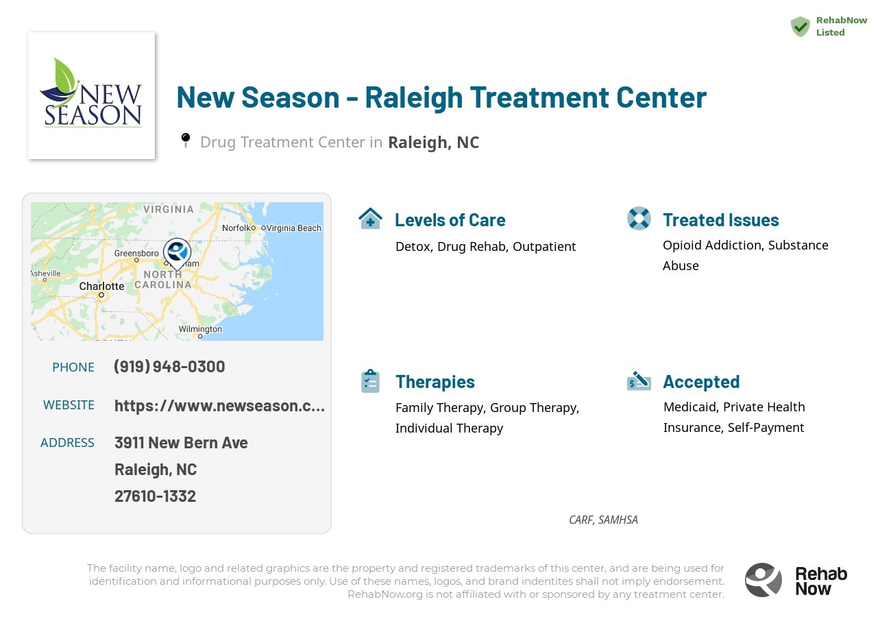 Helpful reference information for New Season - Raleigh Treatment Center, a drug treatment center in North Carolina located at: 3911 New Bern Ave, Raleigh, NC, 27610-1332, including phone numbers, official website, and more. Listed briefly is an overview of Levels of Care, Therapies Offered, Issues Treated, and accepted forms of Payment Methods.