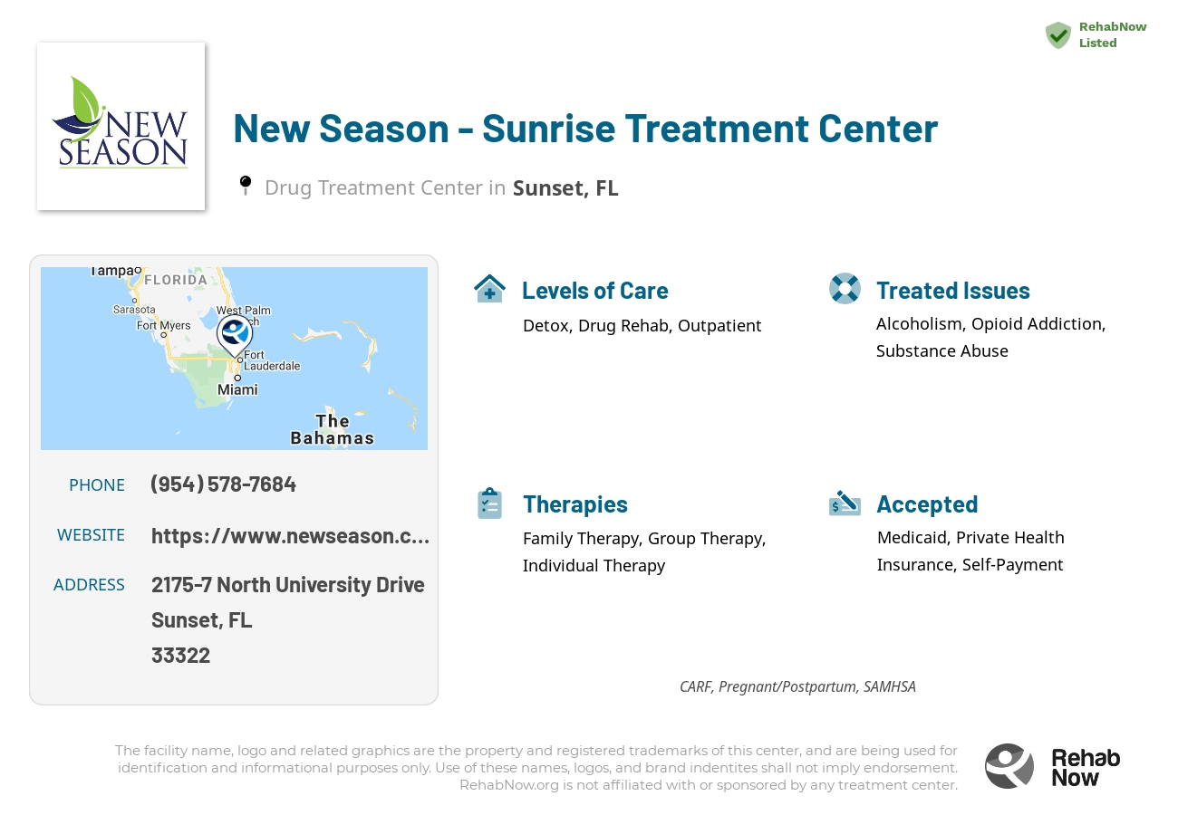 Helpful reference information for New Season - Sunrise Treatment Center, a drug treatment center in Florida located at: 2175-7 North University Drive, Sunset, FL, 33322, including phone numbers, official website, and more. Listed briefly is an overview of Levels of Care, Therapies Offered, Issues Treated, and accepted forms of Payment Methods.