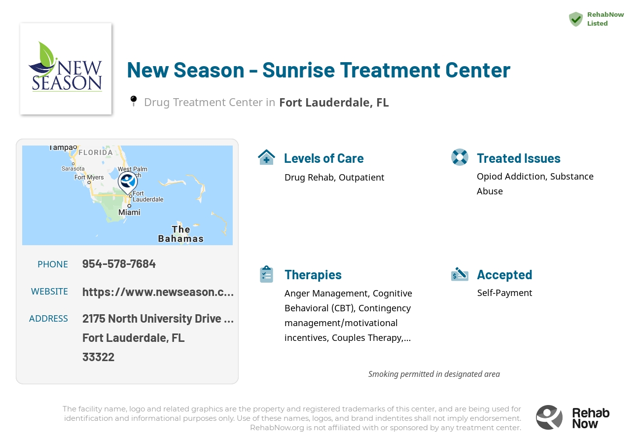 Helpful reference information for New Season - Sunrise Treatment Center, a drug treatment center in Florida located at: 2175 North University Drive Suite 7, Fort Lauderdale, FL 33322, including phone numbers, official website, and more. Listed briefly is an overview of Levels of Care, Therapies Offered, Issues Treated, and accepted forms of Payment Methods.
