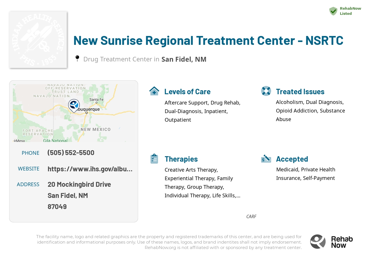 Helpful reference information for New Sunrise Regional Treatment Center - NSRTC, a drug treatment center in New Mexico located at: 20 Mockingbird Drive, San Fidel, NM 87049, including phone numbers, official website, and more. Listed briefly is an overview of Levels of Care, Therapies Offered, Issues Treated, and accepted forms of Payment Methods.