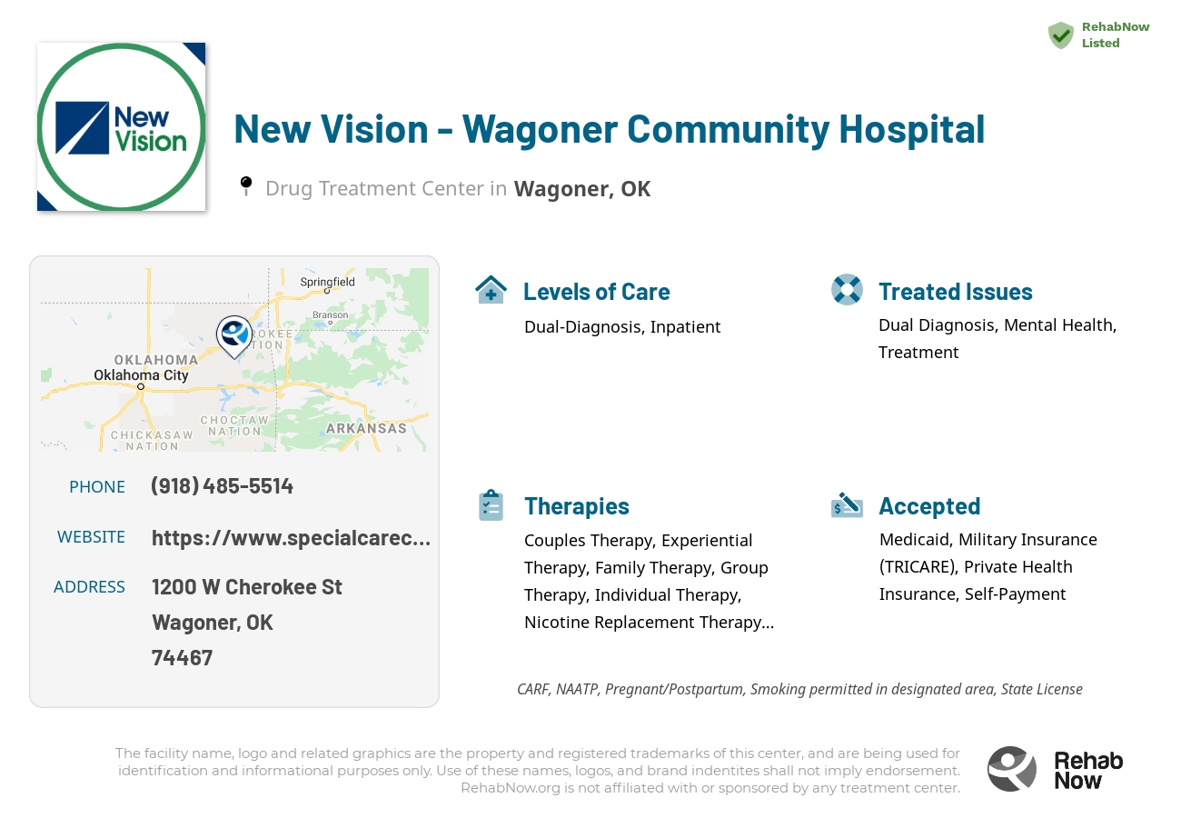 Helpful reference information for New Vision - Wagoner Community Hospital, a drug treatment center in Oklahoma located at: 1200 W Cherokee St, Wagoner, OK 74467, including phone numbers, official website, and more. Listed briefly is an overview of Levels of Care, Therapies Offered, Issues Treated, and accepted forms of Payment Methods.
