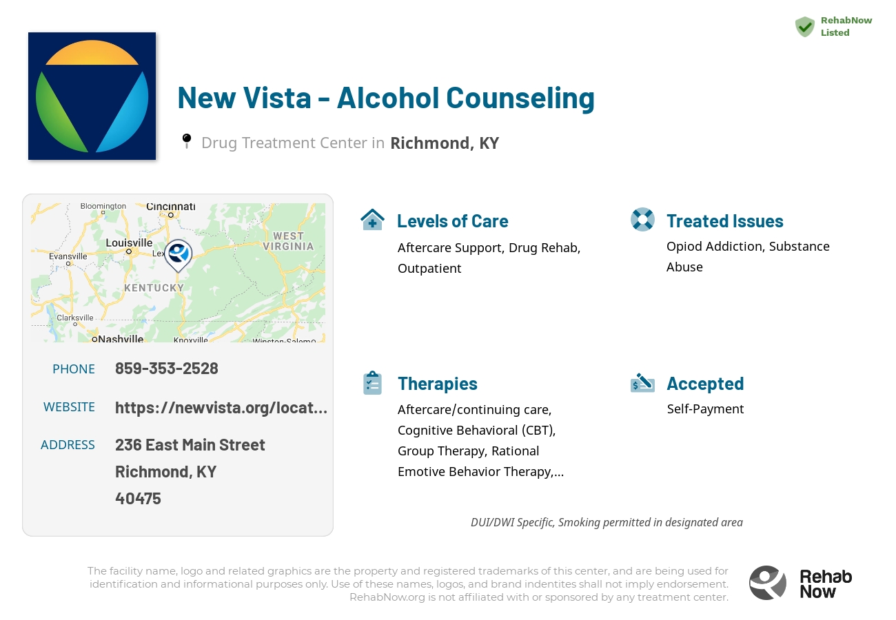 Helpful reference information for New Vista - Alcohol Counseling, a drug treatment center in Kentucky located at: 236 East Main Street, Richmond, KY 40475, including phone numbers, official website, and more. Listed briefly is an overview of Levels of Care, Therapies Offered, Issues Treated, and accepted forms of Payment Methods.