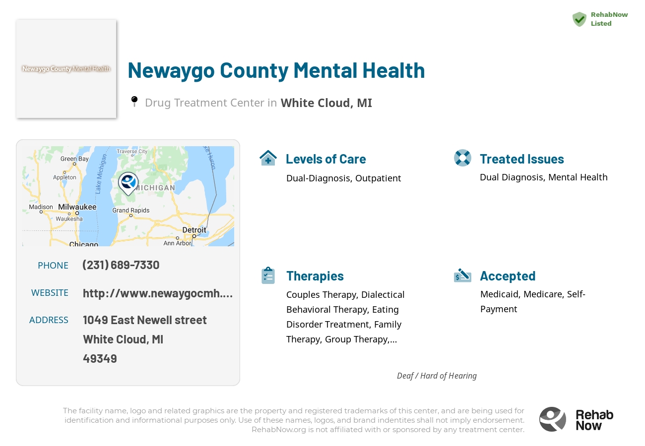 Helpful reference information for Newaygo County Mental Health, a drug treatment center in Michigan located at: 1049 East Newell street, White Cloud, MI 49349, including phone numbers, official website, and more. Listed briefly is an overview of Levels of Care, Therapies Offered, Issues Treated, and accepted forms of Payment Methods.