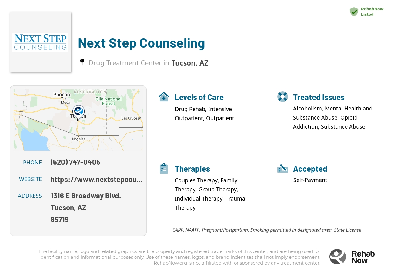 Helpful reference information for Next Step Counseling, a drug treatment center in Arizona located at: 1316 1316 E Broadway Blvd., Tucson, AZ 85719, including phone numbers, official website, and more. Listed briefly is an overview of Levels of Care, Therapies Offered, Issues Treated, and accepted forms of Payment Methods.