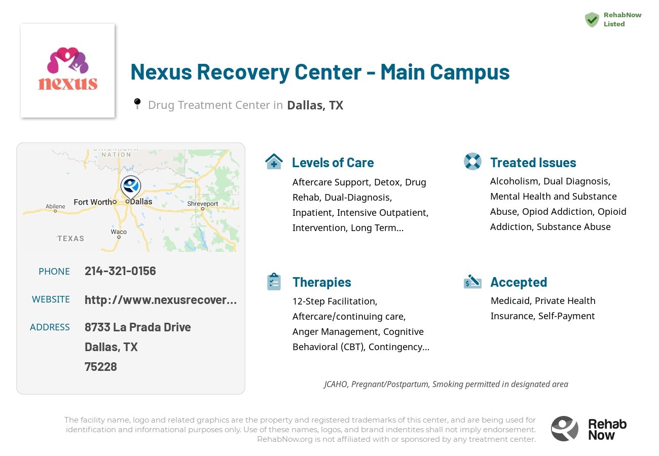 Helpful reference information for Nexus Recovery Center - Main Campus, a drug treatment center in Texas located at: 8733 La Prada Drive, Dallas, TX, 75228, including phone numbers, official website, and more. Listed briefly is an overview of Levels of Care, Therapies Offered, Issues Treated, and accepted forms of Payment Methods.