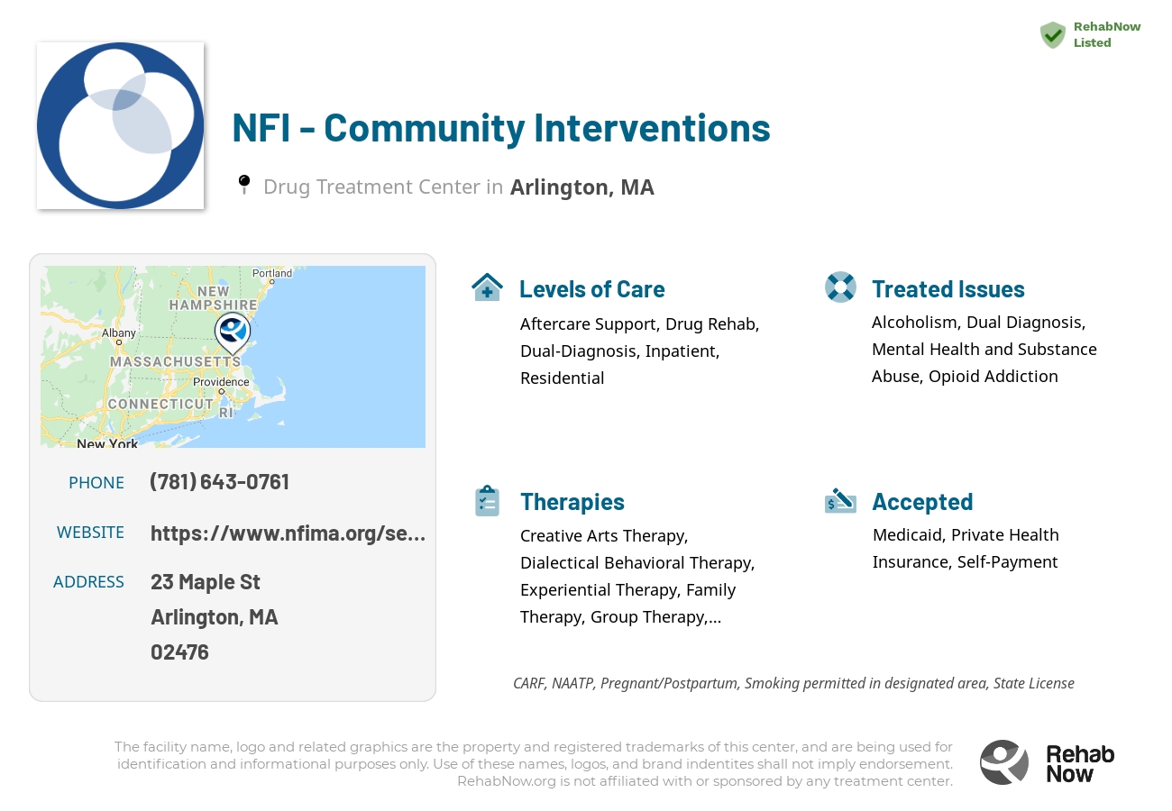 Helpful reference information for NFI - Community Interventions, a drug treatment center in Massachusetts located at: 23 Maple St, Arlington, MA 02476, including phone numbers, official website, and more. Listed briefly is an overview of Levels of Care, Therapies Offered, Issues Treated, and accepted forms of Payment Methods.