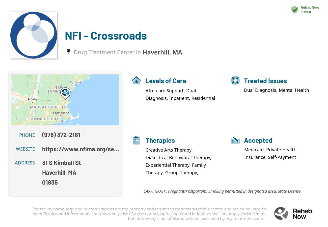 Helpful reference information for NFI - Crossroads, a drug treatment center in Massachusetts located at: 31 S Kimball St, Haverhill, MA 01835, including phone numbers, official website, and more. Listed briefly is an overview of Levels of Care, Therapies Offered, Issues Treated, and accepted forms of Payment Methods.