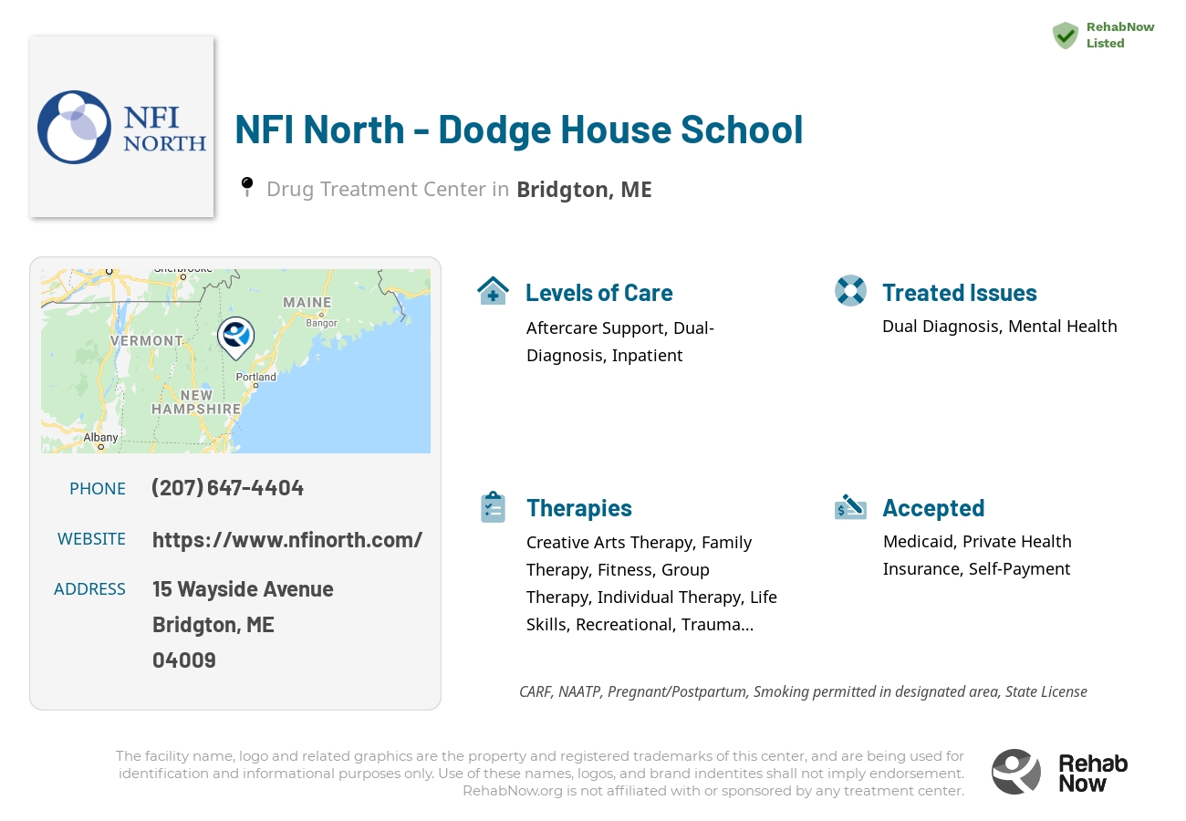 Helpful reference information for NFI North - Dodge House School, a drug treatment center in Maine located at: 15 Wayside Avenue, Bridgton, ME, 04009, including phone numbers, official website, and more. Listed briefly is an overview of Levels of Care, Therapies Offered, Issues Treated, and accepted forms of Payment Methods.