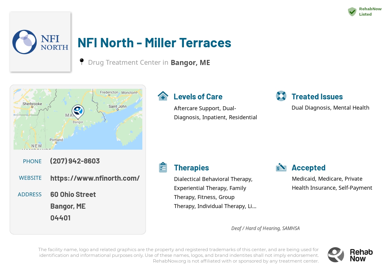 Helpful reference information for NFI North - Miller Terraces, a drug treatment center in Maine located at: 60 Ohio Street, Bangor, ME, 04401, including phone numbers, official website, and more. Listed briefly is an overview of Levels of Care, Therapies Offered, Issues Treated, and accepted forms of Payment Methods.