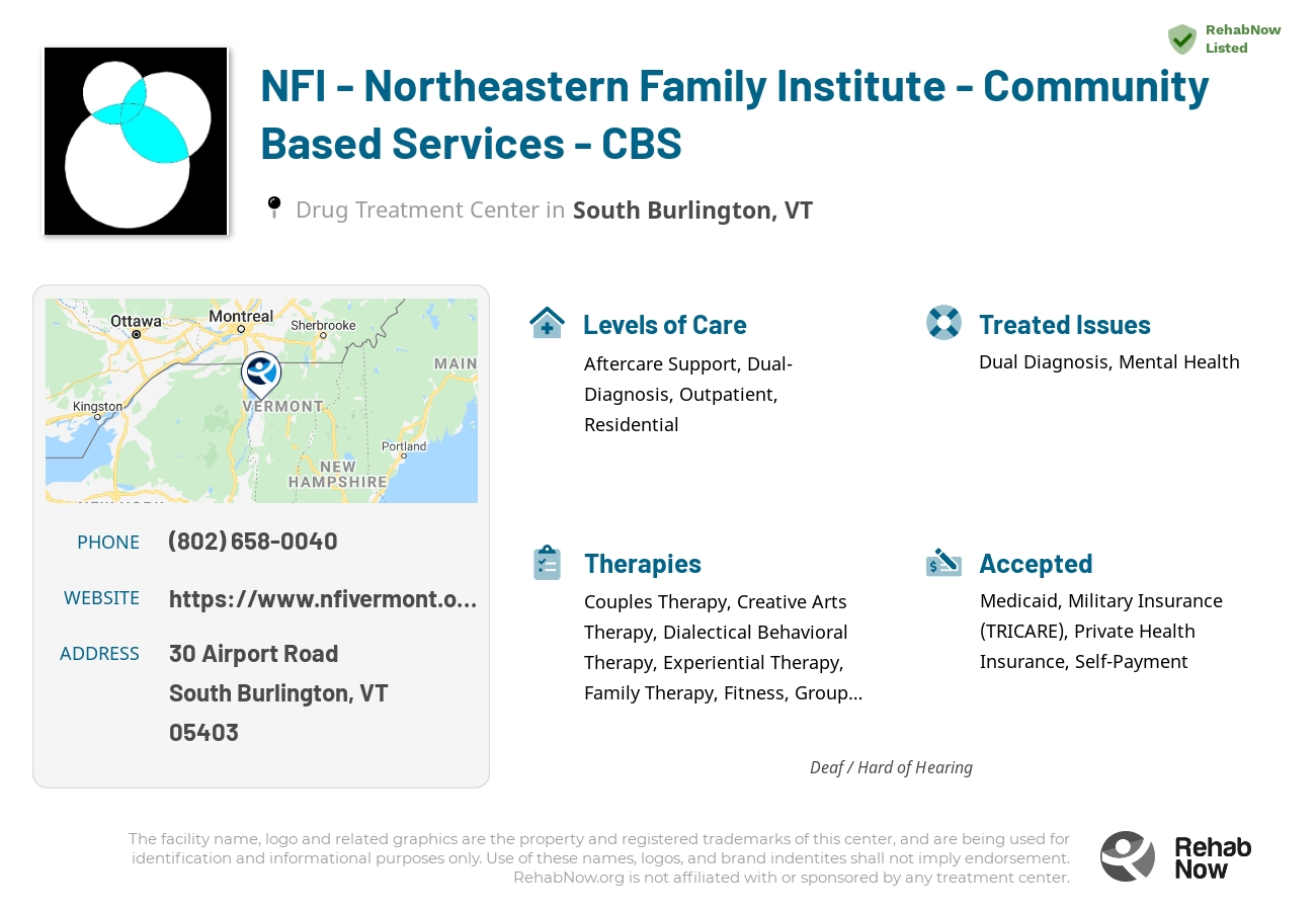 Helpful reference information for NFI - Northeastern Family Institute - Community Based Services - CBS, a drug treatment center in Vermont located at: 30 30 Airport Road, South Burlington, VT 05403, including phone numbers, official website, and more. Listed briefly is an overview of Levels of Care, Therapies Offered, Issues Treated, and accepted forms of Payment Methods.