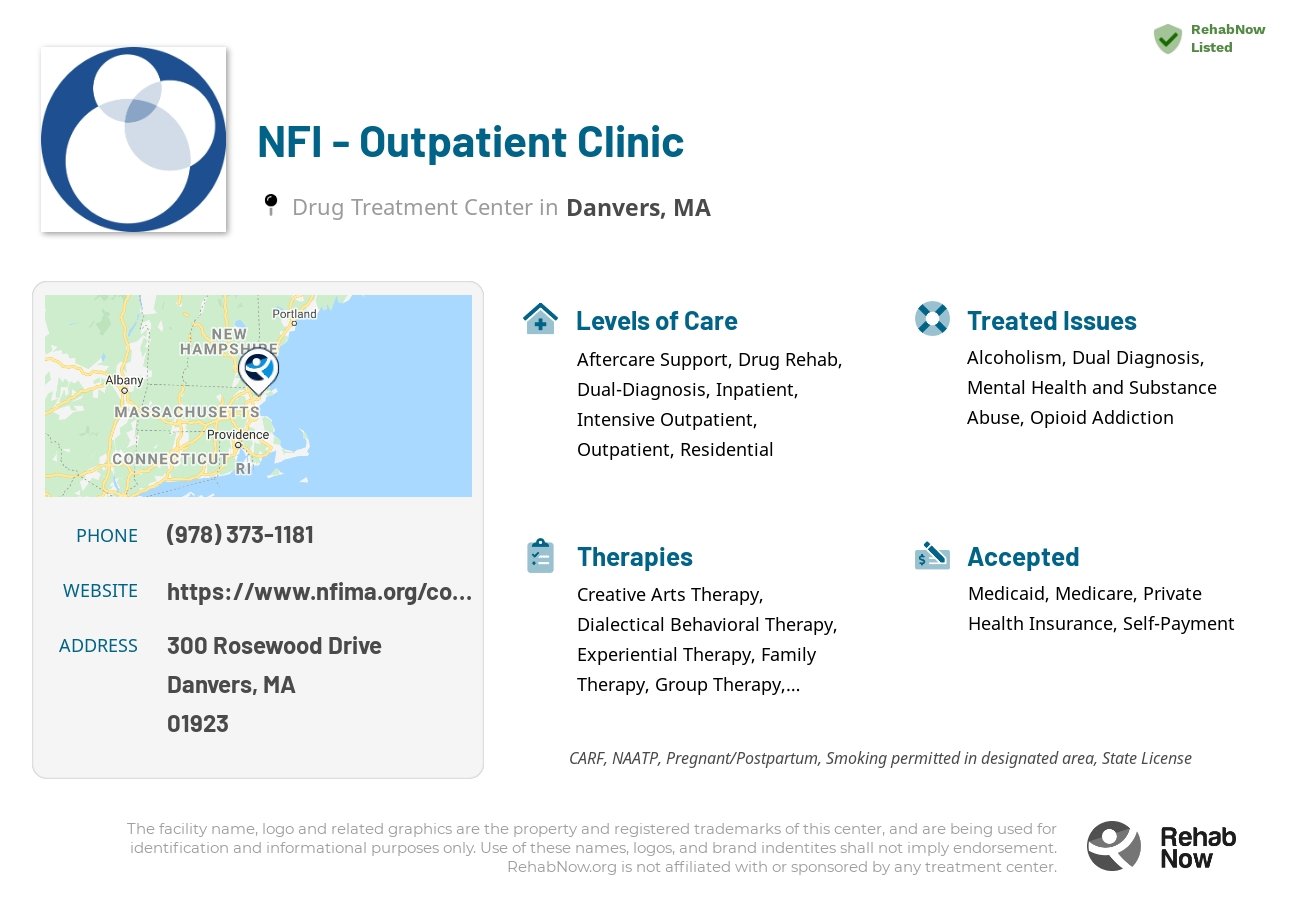 Helpful reference information for NFI - Outpatient Clinic, a drug treatment center in Massachusetts located at: 300 Rosewood Drive, Danvers, MA, 01923, including phone numbers, official website, and more. Listed briefly is an overview of Levels of Care, Therapies Offered, Issues Treated, and accepted forms of Payment Methods.
