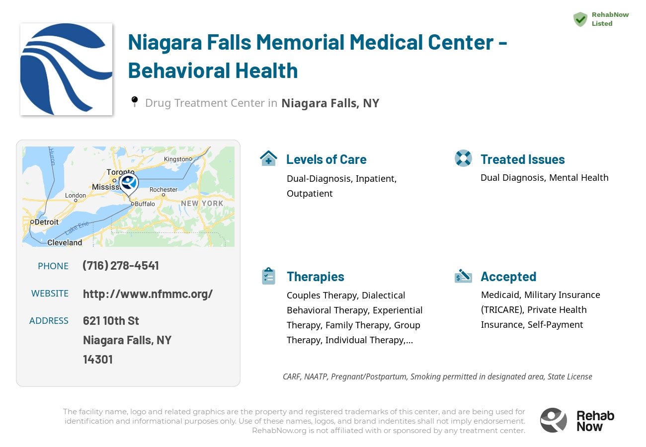 Helpful reference information for Niagara Falls Memorial Medical Center - Behavioral Health, a drug treatment center in New York located at: 621 10th St, Niagara Falls, NY 14301, including phone numbers, official website, and more. Listed briefly is an overview of Levels of Care, Therapies Offered, Issues Treated, and accepted forms of Payment Methods.