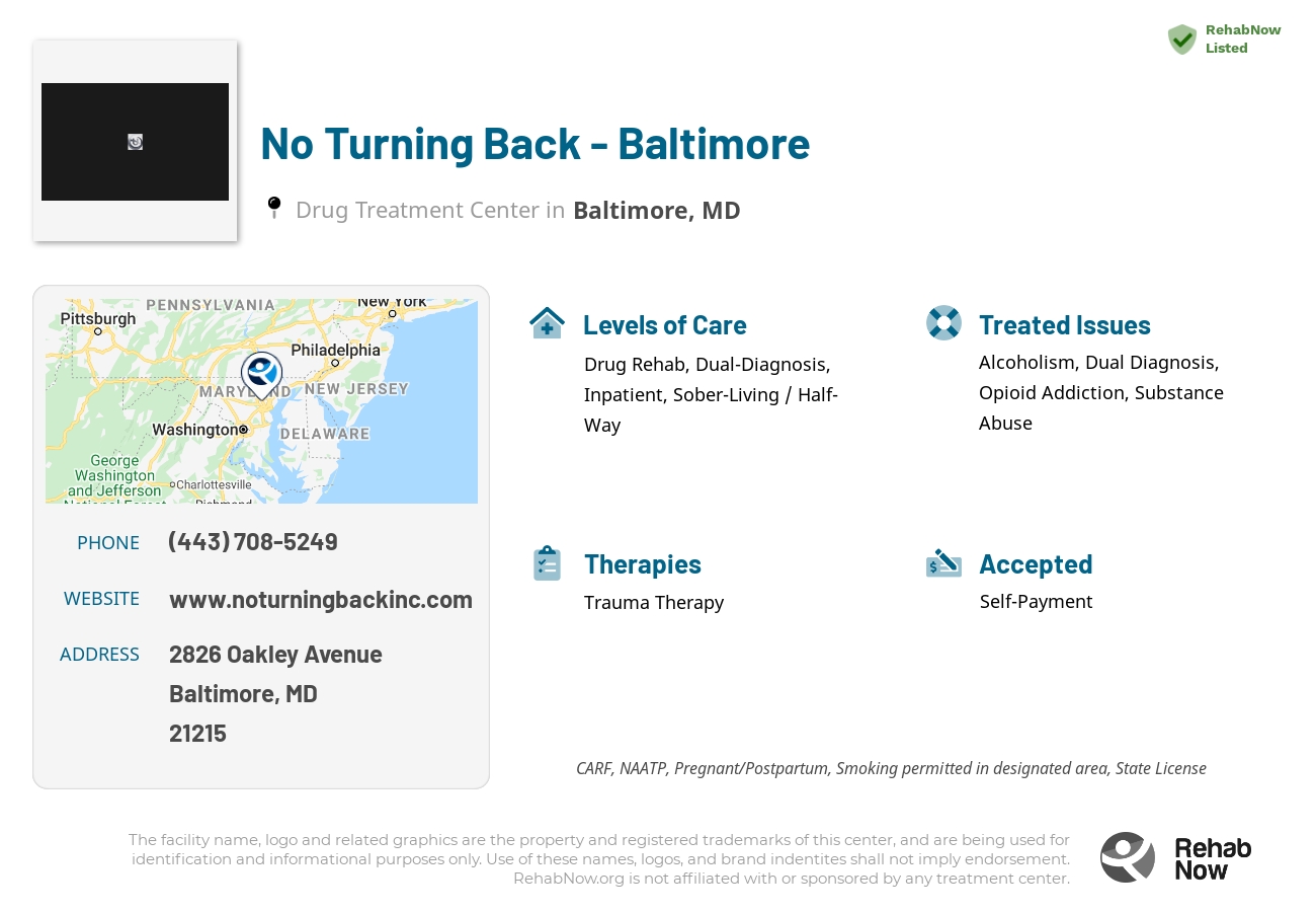 Helpful reference information for No Turning Back - Baltimore, a drug treatment center in Maryland located at: 2826 Oakley Avenue, Baltimore, MD, 21215, including phone numbers, official website, and more. Listed briefly is an overview of Levels of Care, Therapies Offered, Issues Treated, and accepted forms of Payment Methods.