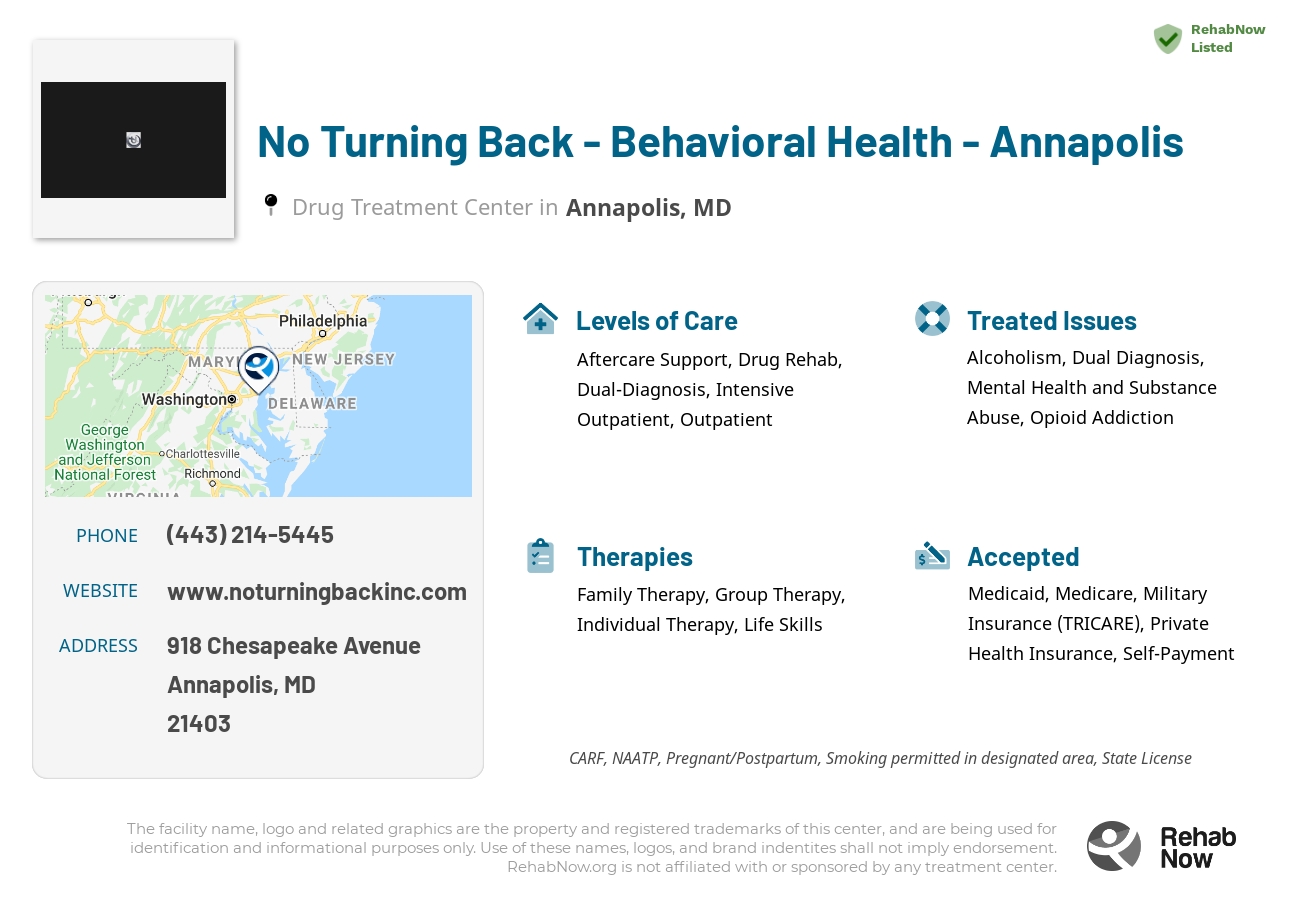 Helpful reference information for No Turning Back - Behavioral Health - Annapolis, a drug treatment center in Maryland located at: 918 Chesapeake Avenue, Annapolis, MD, 21403, including phone numbers, official website, and more. Listed briefly is an overview of Levels of Care, Therapies Offered, Issues Treated, and accepted forms of Payment Methods.