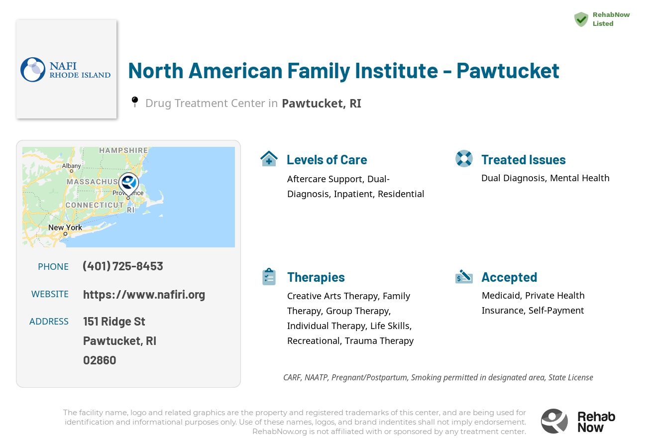 Helpful reference information for North American Family Institute - Pawtucket, a drug treatment center in Rhode Island located at: 151 Ridge St, Pawtucket, RI 02860, including phone numbers, official website, and more. Listed briefly is an overview of Levels of Care, Therapies Offered, Issues Treated, and accepted forms of Payment Methods.