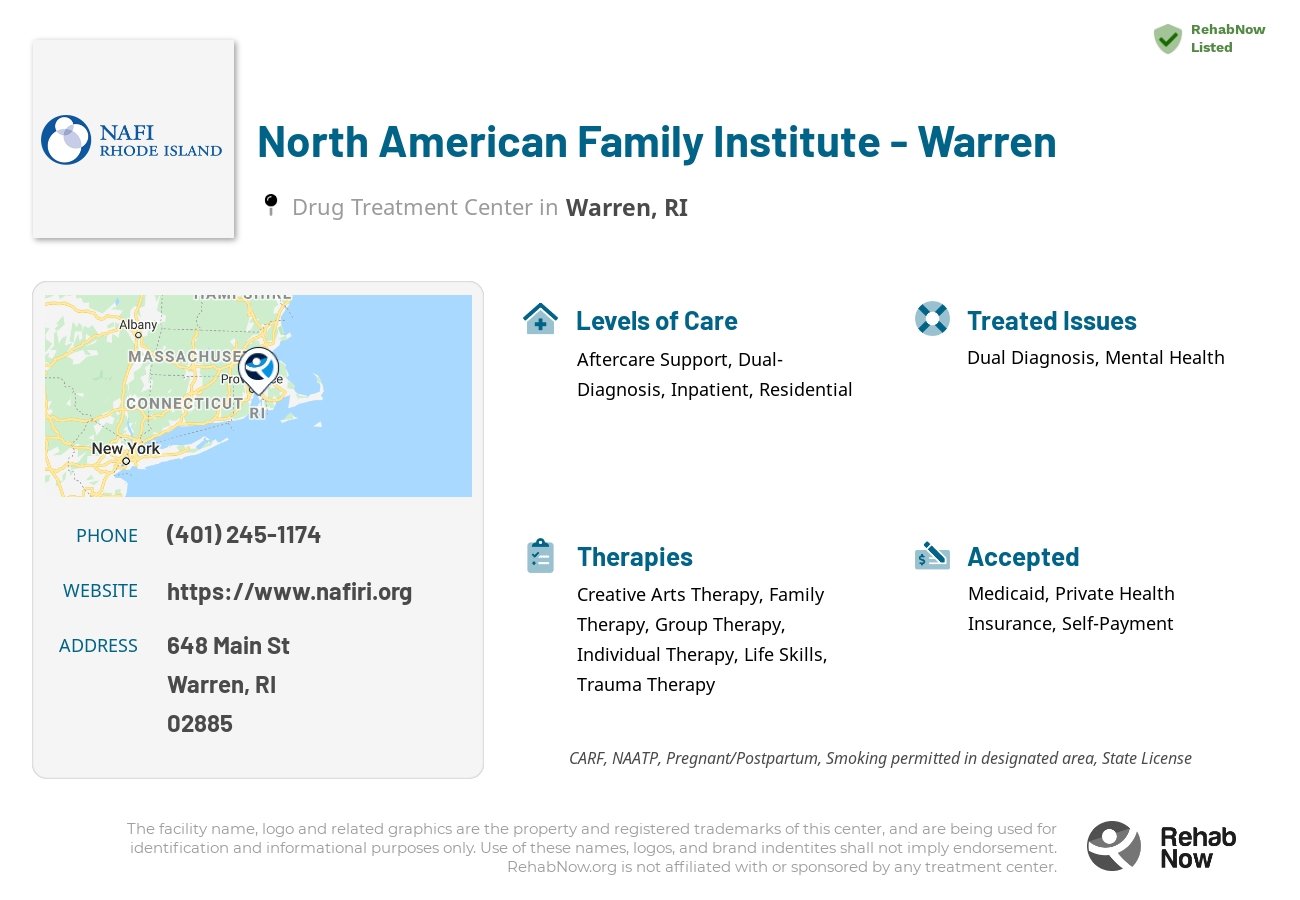 Helpful reference information for North American Family Institute - Warren, a drug treatment center in Rhode Island located at: 648 Main St, Warren, RI 02885, including phone numbers, official website, and more. Listed briefly is an overview of Levels of Care, Therapies Offered, Issues Treated, and accepted forms of Payment Methods.