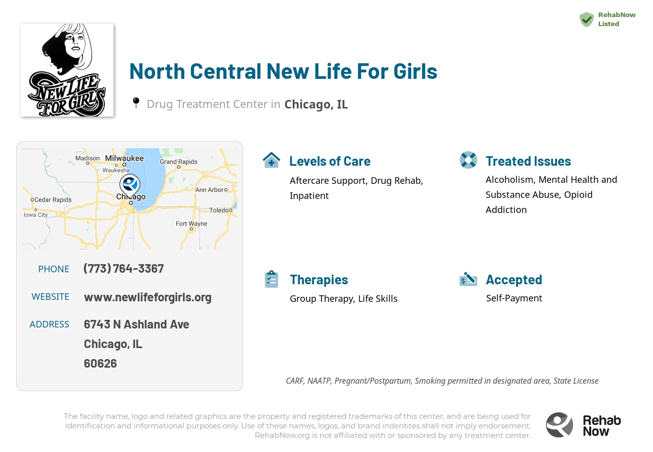 Helpful reference information for North Central New Life For Girls, a drug treatment center in Illinois located at: 6743 N Ashland Ave, Chicago, IL 60626, including phone numbers, official website, and more. Listed briefly is an overview of Levels of Care, Therapies Offered, Issues Treated, and accepted forms of Payment Methods.
