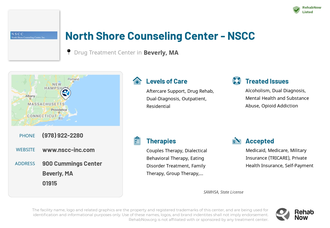 Helpful reference information for North Shore Counseling Center - NSCC, a drug treatment center in Massachusetts located at: 900 Cummings Center, Beverly, MA, 01915, including phone numbers, official website, and more. Listed briefly is an overview of Levels of Care, Therapies Offered, Issues Treated, and accepted forms of Payment Methods.