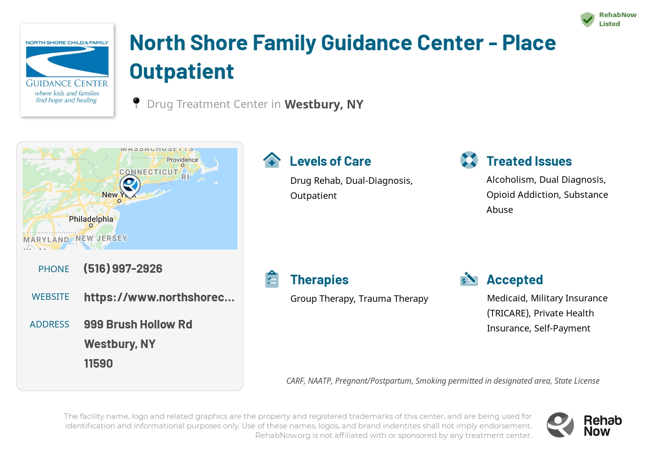 Helpful reference information for North Shore Family Guidance Center - Place Outpatient, a drug treatment center in New York located at: 999 Brush Hollow Rd, Westbury, NY 11590, including phone numbers, official website, and more. Listed briefly is an overview of Levels of Care, Therapies Offered, Issues Treated, and accepted forms of Payment Methods.