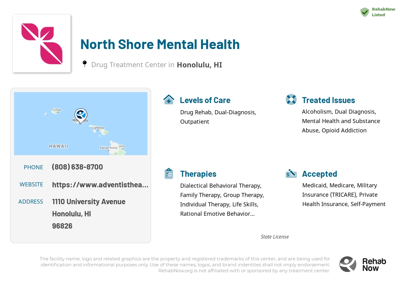 Helpful reference information for North Shore Mental Health, a drug treatment center in Hawaii located at: 1110 University Avenue, Honolulu, HI, 96826, including phone numbers, official website, and more. Listed briefly is an overview of Levels of Care, Therapies Offered, Issues Treated, and accepted forms of Payment Methods.