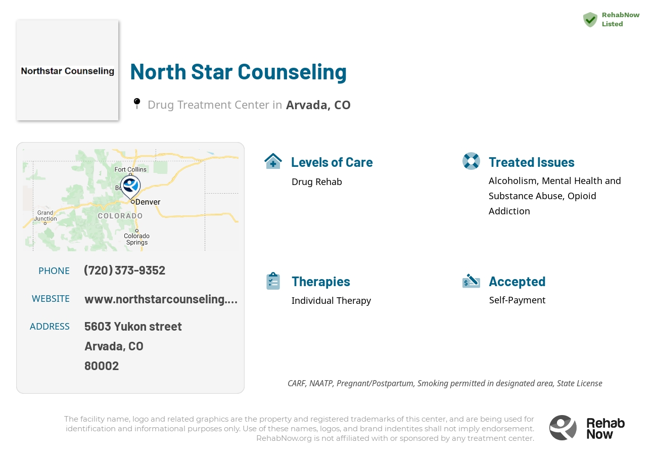 Helpful reference information for North Star Counseling, a drug treatment center in Colorado located at: 5603 Yukon street, Arvada, CO, 80002, including phone numbers, official website, and more. Listed briefly is an overview of Levels of Care, Therapies Offered, Issues Treated, and accepted forms of Payment Methods.