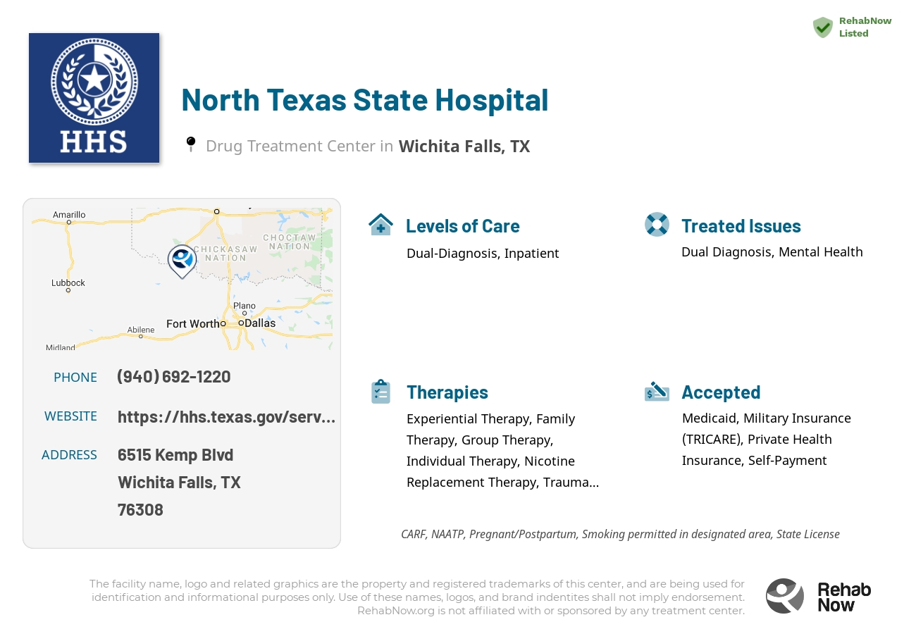 Helpful reference information for North Texas State Hospital, a drug treatment center in Texas located at: 6515 Kemp Blvd, Wichita Falls, TX 76308, including phone numbers, official website, and more. Listed briefly is an overview of Levels of Care, Therapies Offered, Issues Treated, and accepted forms of Payment Methods.