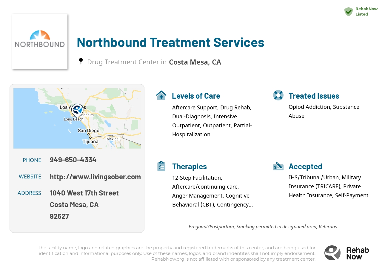 Helpful reference information for Northbound Treatment Services, a drug treatment center in California located at: 1040 West 17th Street, Costa Mesa, CA 92627, including phone numbers, official website, and more. Listed briefly is an overview of Levels of Care, Therapies Offered, Issues Treated, and accepted forms of Payment Methods.