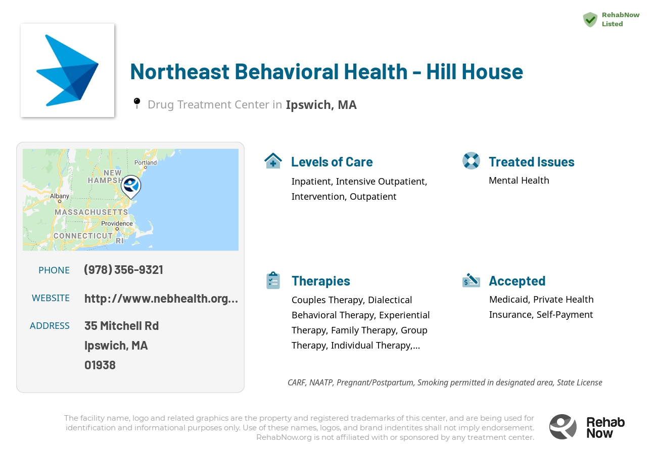 Helpful reference information for Northeast Behavioral Health - Hill House, a drug treatment center in Massachusetts located at: 35 Mitchell Rd, Ipswich, MA 01938, including phone numbers, official website, and more. Listed briefly is an overview of Levels of Care, Therapies Offered, Issues Treated, and accepted forms of Payment Methods.