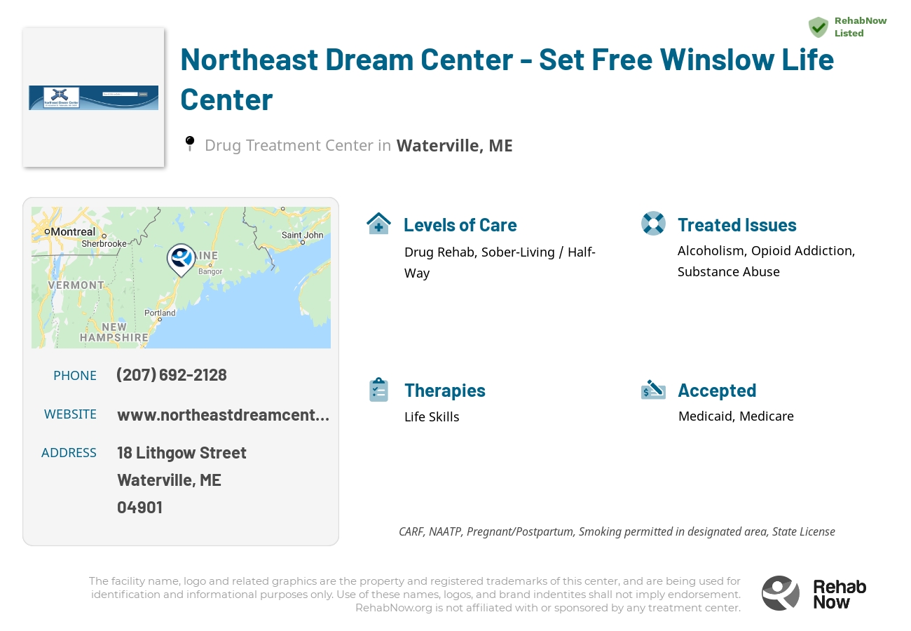 Helpful reference information for Northeast Dream Center - Set Free Winslow Life Center, a drug treatment center in Maine located at: 18 Lithgow Street, Waterville, ME, 04901, including phone numbers, official website, and more. Listed briefly is an overview of Levels of Care, Therapies Offered, Issues Treated, and accepted forms of Payment Methods.