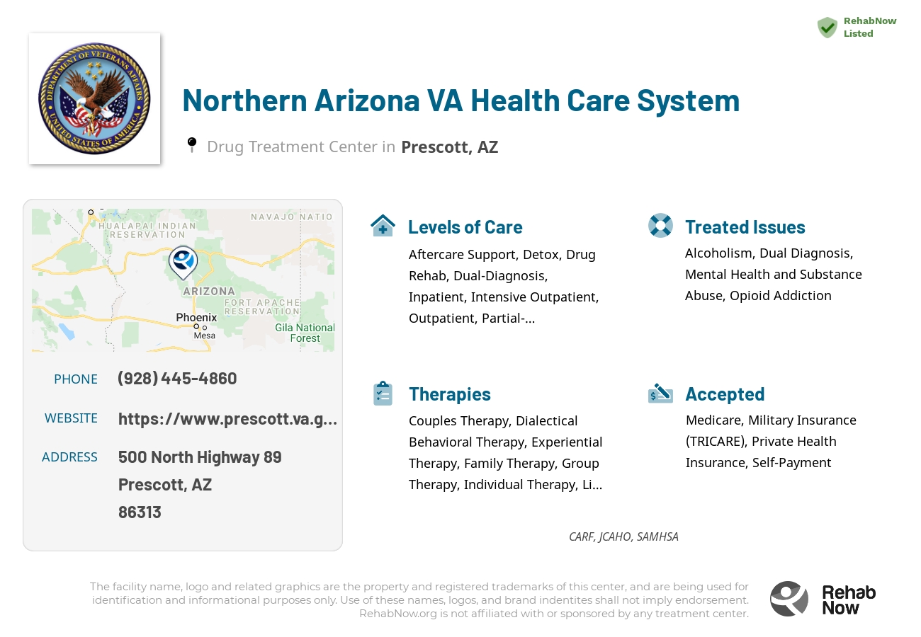 Helpful reference information for Northern Arizona VA Health Care System, a drug treatment center in Arizona located at: 500 North Highway 89, Prescott, AZ, 86313, including phone numbers, official website, and more. Listed briefly is an overview of Levels of Care, Therapies Offered, Issues Treated, and accepted forms of Payment Methods.