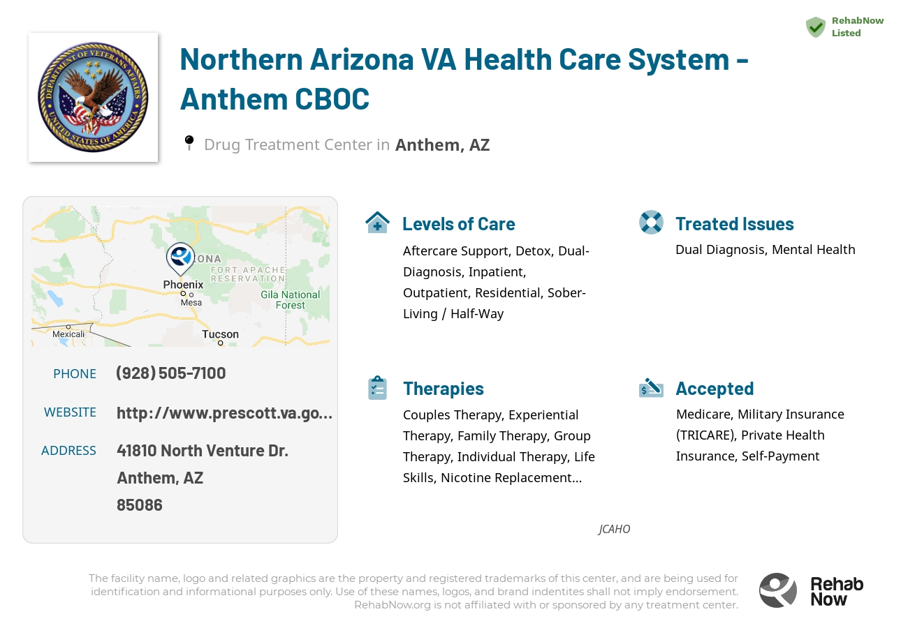 Helpful reference information for Northern Arizona VA Health Care System - Anthem CBOC, a drug treatment center in Arizona located at: 41810 North Venture Dr., Anthem, AZ, 85086, including phone numbers, official website, and more. Listed briefly is an overview of Levels of Care, Therapies Offered, Issues Treated, and accepted forms of Payment Methods.