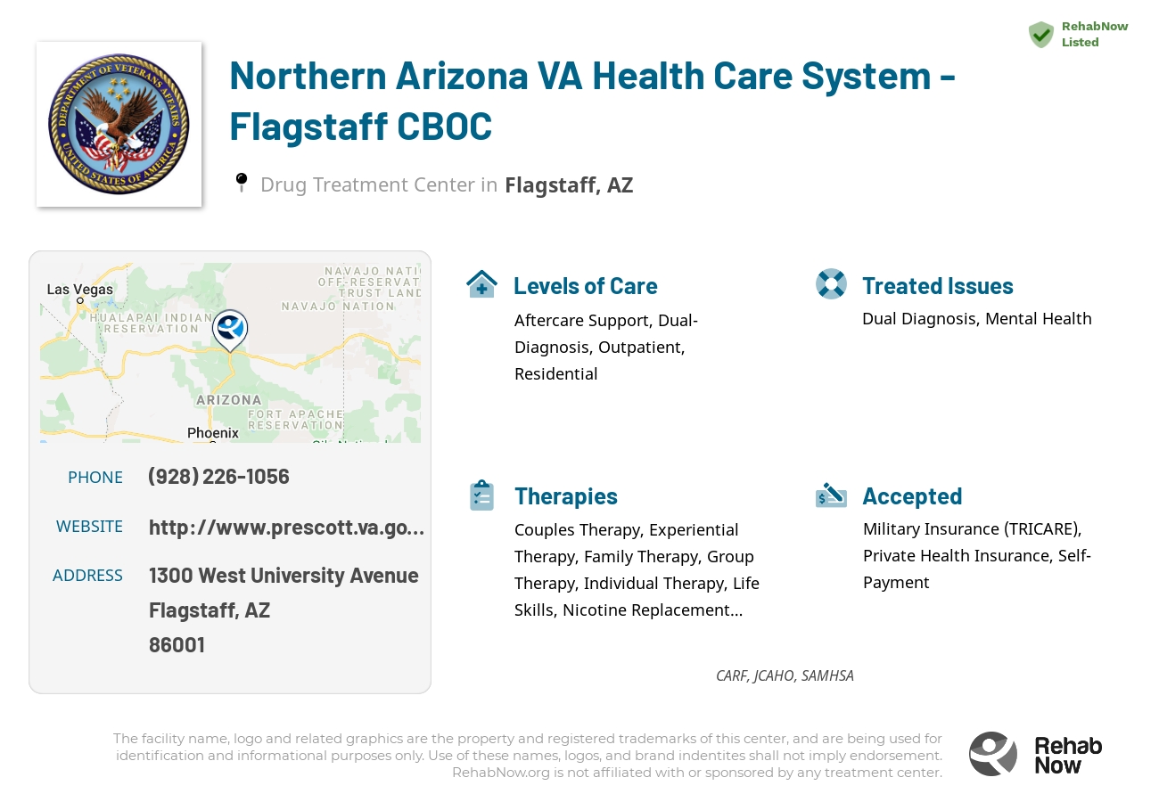 Helpful reference information for Northern Arizona VA Health Care System - Flagstaff CBOC, a drug treatment center in Arizona located at: 1300 West University Avenue, Flagstaff, AZ, 86001, including phone numbers, official website, and more. Listed briefly is an overview of Levels of Care, Therapies Offered, Issues Treated, and accepted forms of Payment Methods.