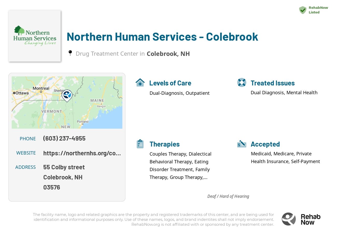 Helpful reference information for Northern Human Services - Colebrook, a drug treatment center in New Hampshire located at: 55 55 Colby street, Colebrook, NH 03576, including phone numbers, official website, and more. Listed briefly is an overview of Levels of Care, Therapies Offered, Issues Treated, and accepted forms of Payment Methods.