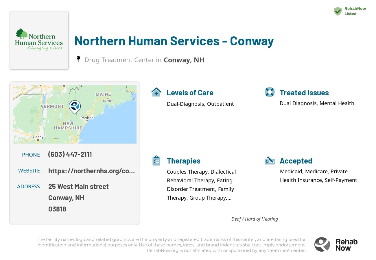 Helpful reference information for Northern Human Services - Conway, a drug treatment center in New Hampshire located at: 25 25 West Main street, Conway, NH 03818, including phone numbers, official website, and more. Listed briefly is an overview of Levels of Care, Therapies Offered, Issues Treated, and accepted forms of Payment Methods.