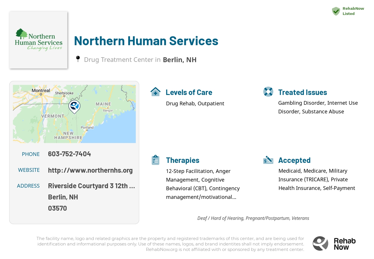 Helpful reference information for Northern Human Services, a drug treatment center in New Hampshire located at: Riverside Courtyard 3 12th Street, Berlin, NH 03570, including phone numbers, official website, and more. Listed briefly is an overview of Levels of Care, Therapies Offered, Issues Treated, and accepted forms of Payment Methods.