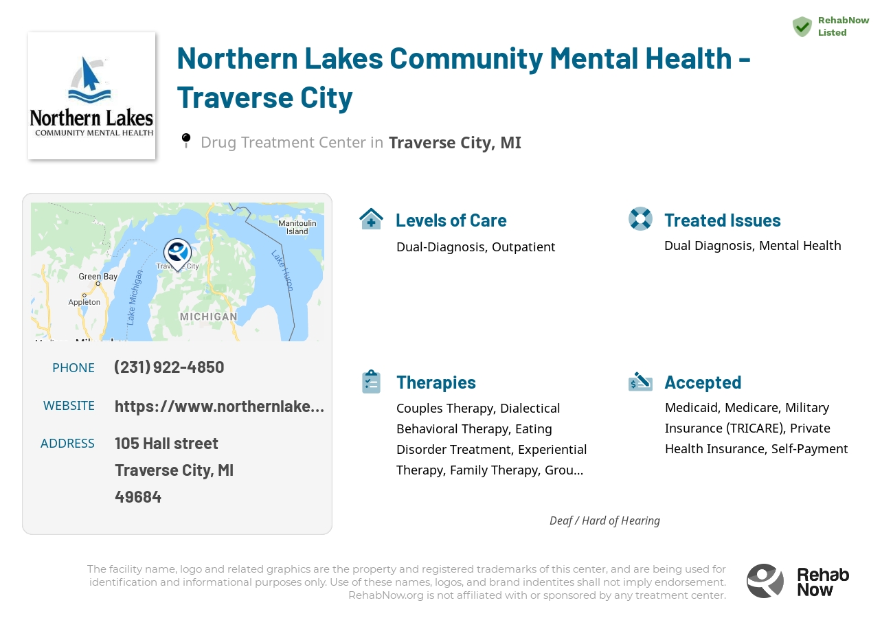 Helpful reference information for Northern Lakes Community Mental Health - Traverse City, a drug treatment center in Michigan located at: 105 105 Hall street, Traverse City, MI 49684, including phone numbers, official website, and more. Listed briefly is an overview of Levels of Care, Therapies Offered, Issues Treated, and accepted forms of Payment Methods.