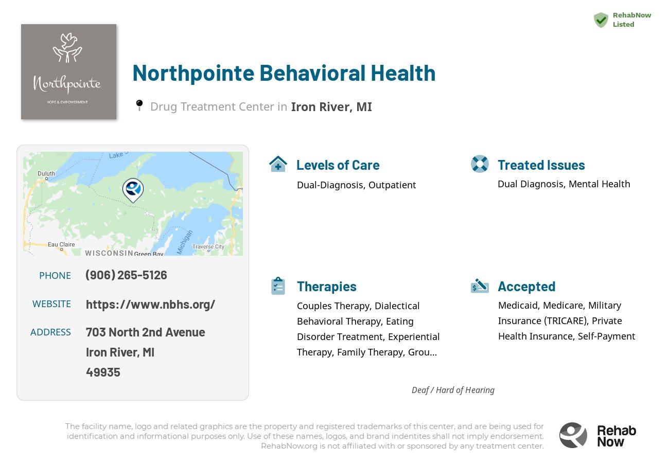 Helpful reference information for Northpointe Behavioral Health, a drug treatment center in Michigan located at: 703 703 North 2nd Avenue, Iron River, MI 49935, including phone numbers, official website, and more. Listed briefly is an overview of Levels of Care, Therapies Offered, Issues Treated, and accepted forms of Payment Methods.