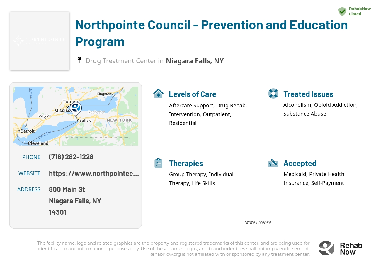 Helpful reference information for Northpointe Council - Prevention and Education Program, a drug treatment center in New York located at: 800 Main St, Niagara Falls, NY 14301, including phone numbers, official website, and more. Listed briefly is an overview of Levels of Care, Therapies Offered, Issues Treated, and accepted forms of Payment Methods.