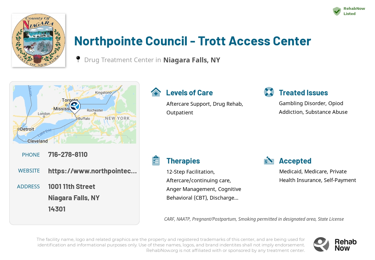 Helpful reference information for Northpointe Council - Trott Access Center, a drug treatment center in New York located at: 1001 11th Street, Niagara Falls, NY 14301, including phone numbers, official website, and more. Listed briefly is an overview of Levels of Care, Therapies Offered, Issues Treated, and accepted forms of Payment Methods.