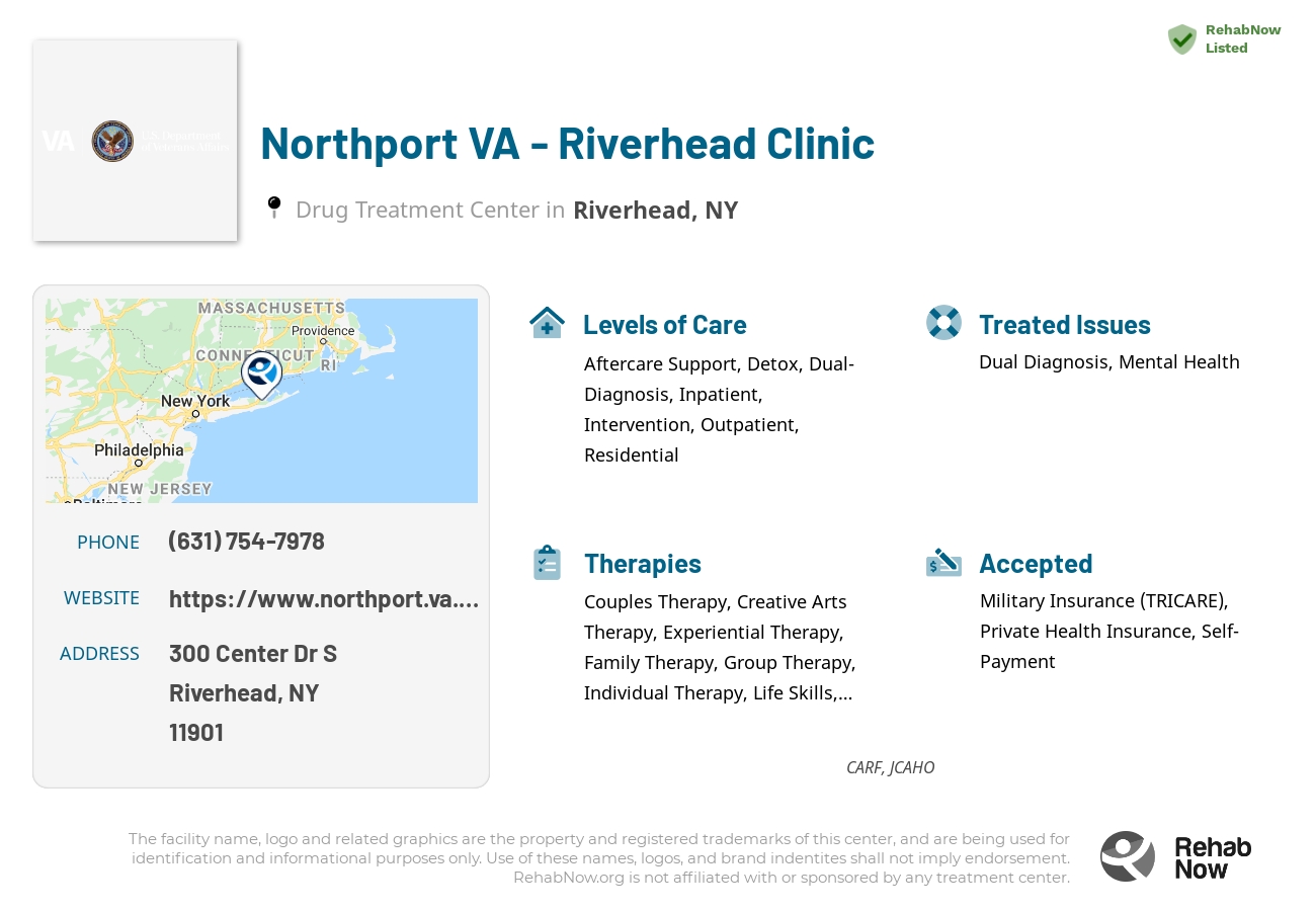 Helpful reference information for Northport VA - Riverhead Clinic, a drug treatment center in New York located at: 300 Center Dr S, Riverhead, NY 11901, including phone numbers, official website, and more. Listed briefly is an overview of Levels of Care, Therapies Offered, Issues Treated, and accepted forms of Payment Methods.