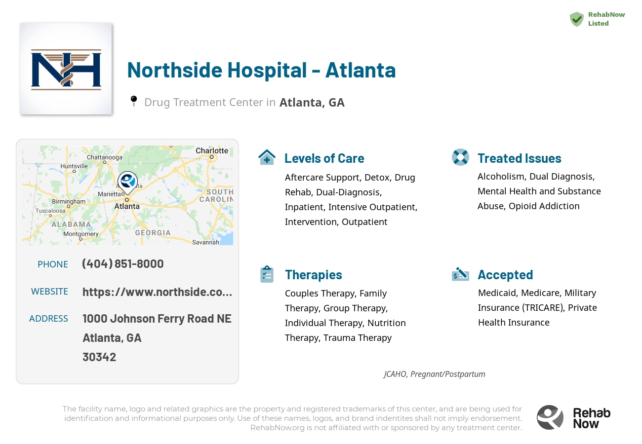 Helpful reference information for Northside Hospital - Atlanta, a drug treatment center in Georgia located at: 1000 1000 Johnson Ferry Road NE, Atlanta, GA 30342, including phone numbers, official website, and more. Listed briefly is an overview of Levels of Care, Therapies Offered, Issues Treated, and accepted forms of Payment Methods.